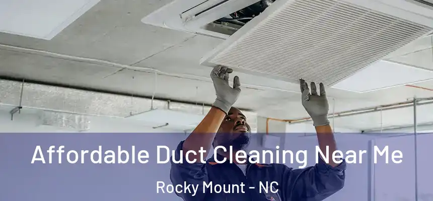  Affordable Duct Cleaning Near Me Rocky Mount - NC