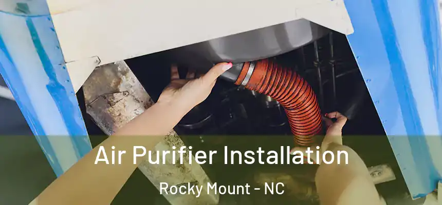  Air Purifier Installation Rocky Mount - NC