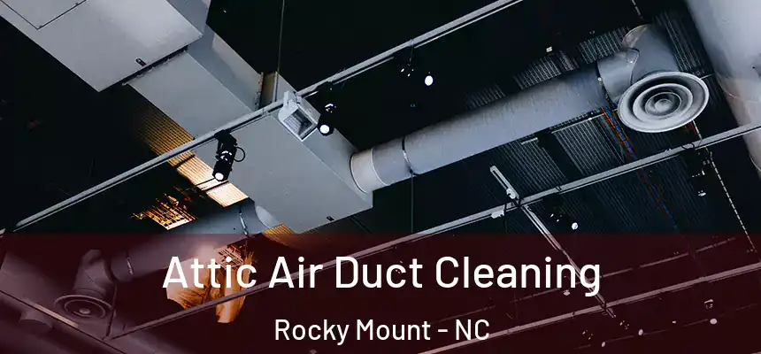  Attic Air Duct Cleaning Rocky Mount - NC