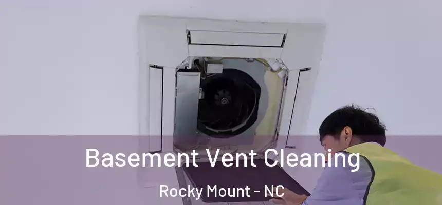  Basement Vent Cleaning Rocky Mount - NC
