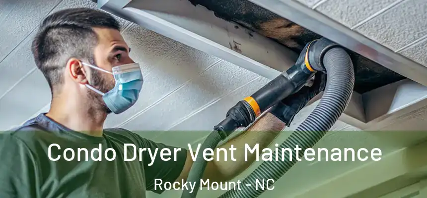  Condo Dryer Vent Maintenance Rocky Mount - NC