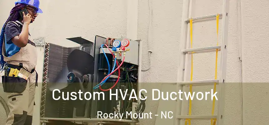  Custom HVAC Ductwork Rocky Mount - NC