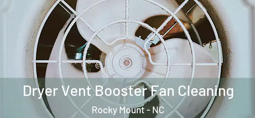  Dryer Vent Booster Fan Cleaning Rocky Mount - NC