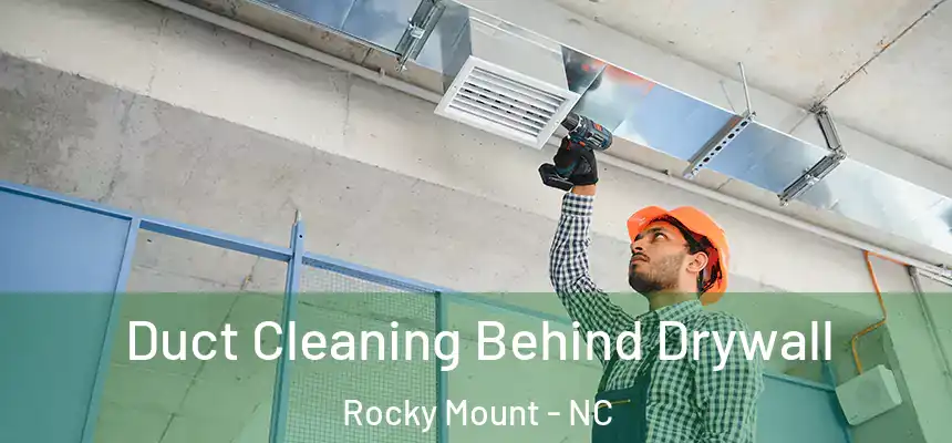  Duct Cleaning Behind Drywall Rocky Mount - NC