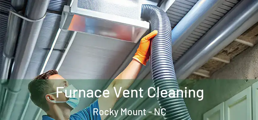  Furnace Vent Cleaning Rocky Mount - NC
