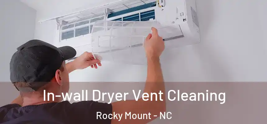  In-wall Dryer Vent Cleaning Rocky Mount - NC