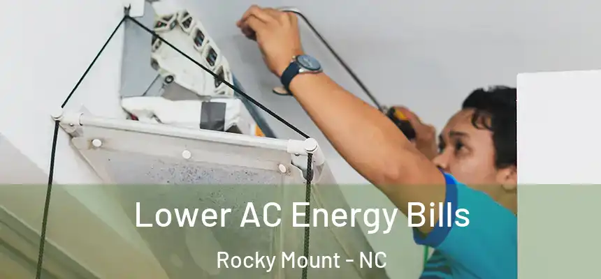  Lower AC Energy Bills Rocky Mount - NC