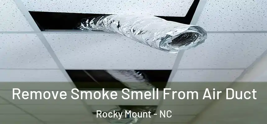  Remove Smoke Smell From Air Duct Rocky Mount - NC
