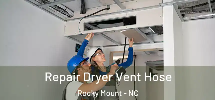  Repair Dryer Vent Hose Rocky Mount - NC