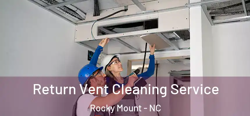  Return Vent Cleaning Service Rocky Mount - NC